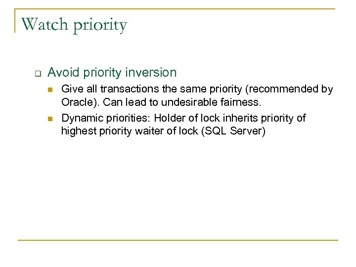 Watch priority q Avoid priority inversion n n Give all transactions the same priority