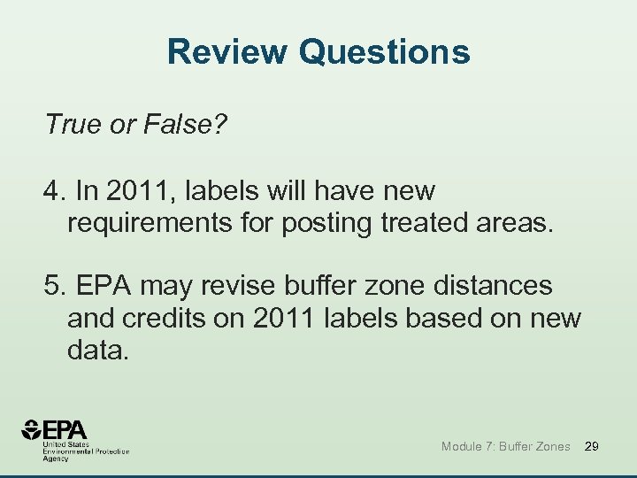 Review Questions True or False? 4. In 2011, labels will have new requirements for