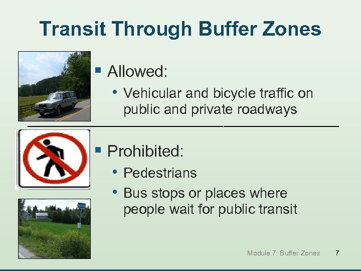 Transit Through Buffer Zones § Allowed: • Vehicular and bicycle traffic on public and