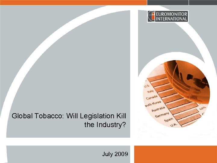 Global Tobacco: Will Legislation Kill the Industry? July 2009 