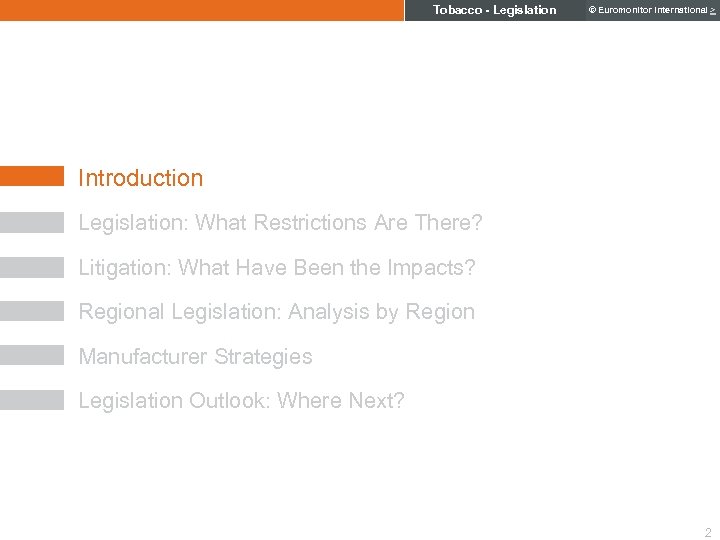 Tobacco - Legislation © Euromonitor International > Introduction Legislation: What Restrictions Are There? Litigation: