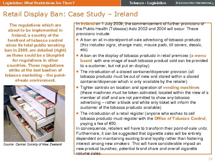 Legislation: What Restrictions Are There? Tobacco - Legislation © Euromonitor International > Retail Display
