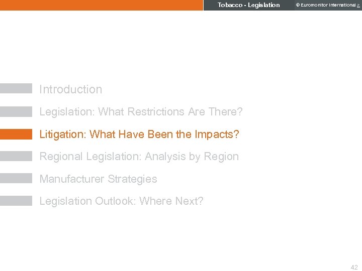 Tobacco - Legislation © Euromonitor International > Introduction Legislation: What Restrictions Are There? Litigation: