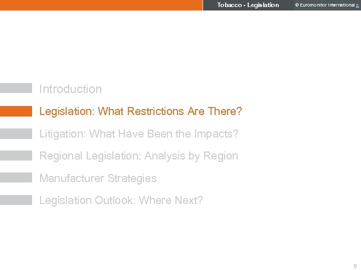Tobacco - Legislation © Euromonitor International > Introduction Legislation: What Restrictions Are There? Litigation: