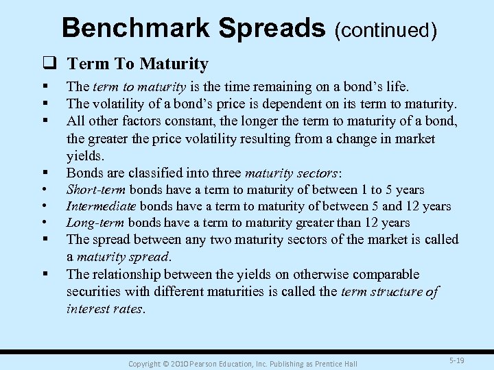 Benchmark Spreads (continued) q Term To Maturity § § • • • § §