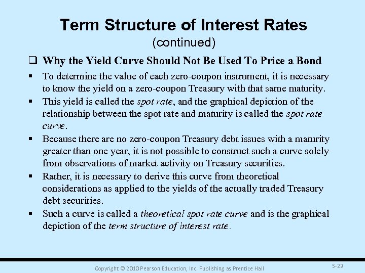 Term Structure of Interest Rates (continued) q Why the Yield Curve Should Not Be