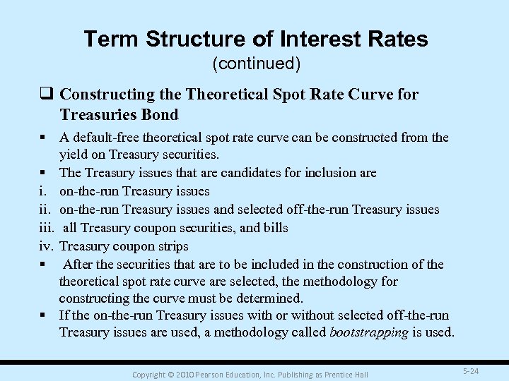 Term Structure of Interest Rates (continued) q Constructing the Theoretical Spot Rate Curve for