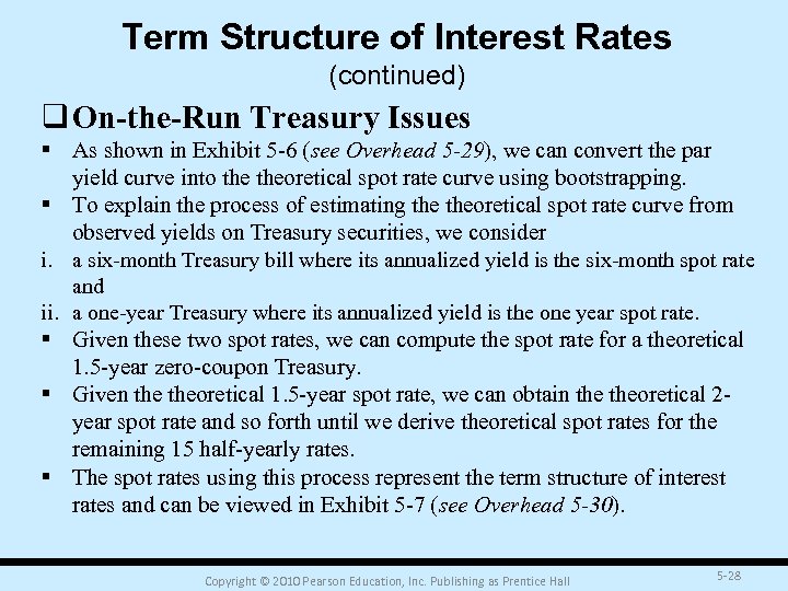 Term Structure of Interest Rates (continued) q On-the-Run Treasury Issues § As shown in