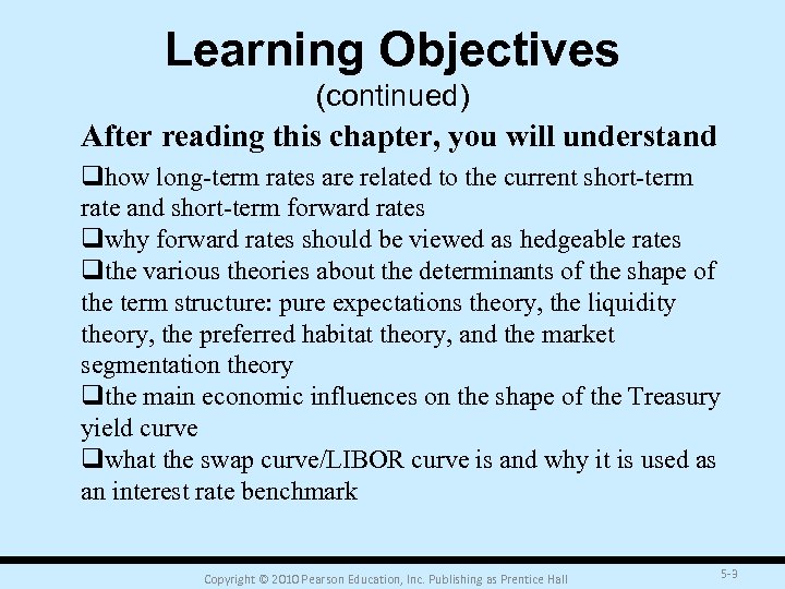 Learning Objectives (continued) After reading this chapter, you will understand qhow long-term rates are