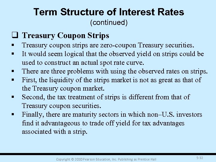 Term Structure of Interest Rates (continued) q Treasury Coupon Strips § § § Treasury