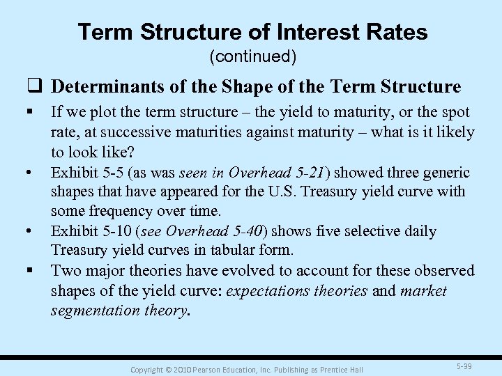 Term Structure of Interest Rates (continued) q Determinants of the Shape of the Term