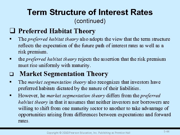 Term Structure of Interest Rates (continued) q Preferred Habitat Theory § § The preferred