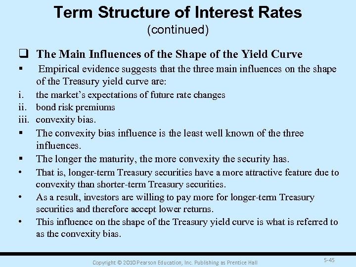 Term Structure of Interest Rates (continued) q The Main Influences of the Shape of