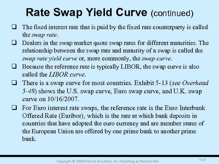 Rate Swap Yield Curve (continued) q The fixed interest rate that is paid by