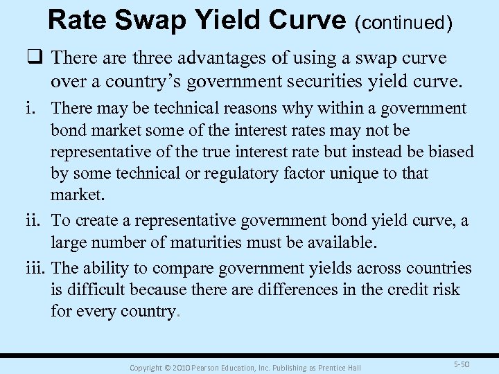 Rate Swap Yield Curve (continued) q There are three advantages of using a swap