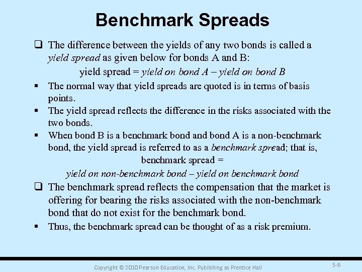 Benchmark Spreads q The difference between the yields of any two bonds is called