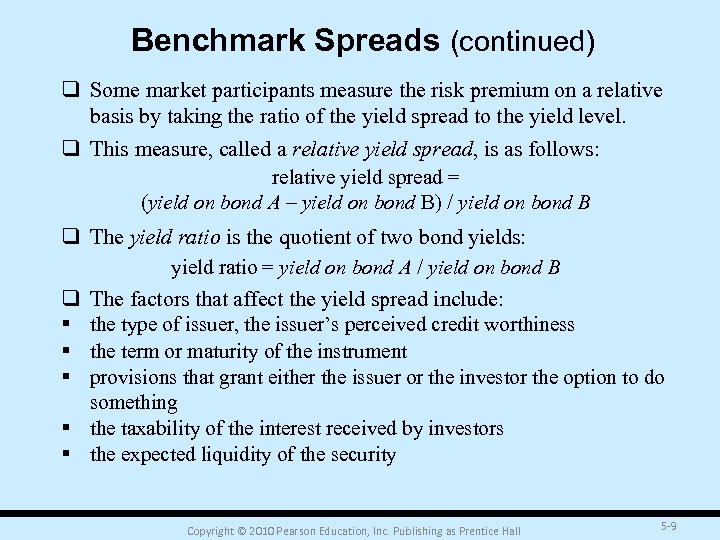 Benchmark Spreads (continued) q Some market participants measure the risk premium on a relative