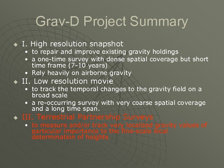 Grav-D Project Summary u I. High resolution snapshot • to repair and improve existing