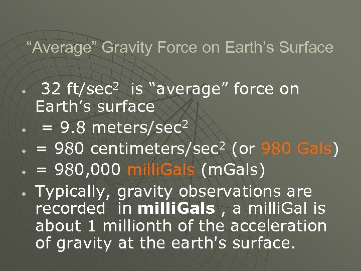 “Average” Gravity Force on Earth’s Surface 32 ft/sec 2 is “average” force on Earth’s