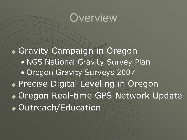 Overview u Gravity Campaign in Oregon • NGS National Gravity Survey Plan • Oregon