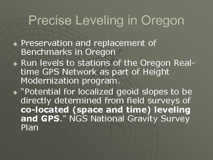 Precise Leveling in Oregon u u u Preservation and replacement of Benchmarks in Oregon