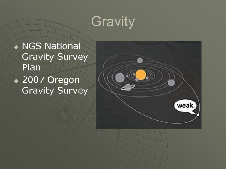 Gravity u u NGS National Gravity Survey Plan 2007 Oregon Gravity Survey 