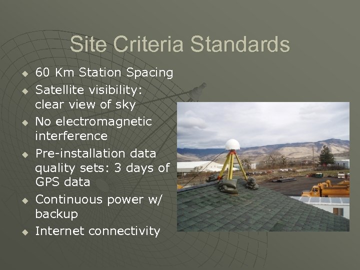 Site Criteria Standards u u u 60 Km Station Spacing Satellite visibility: clear view