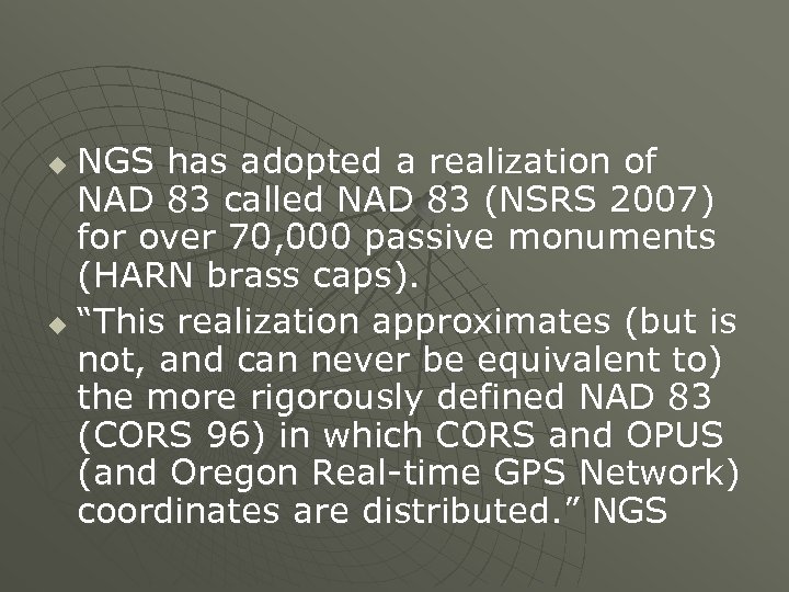 NGS has adopted a realization of NAD 83 called NAD 83 (NSRS 2007) for