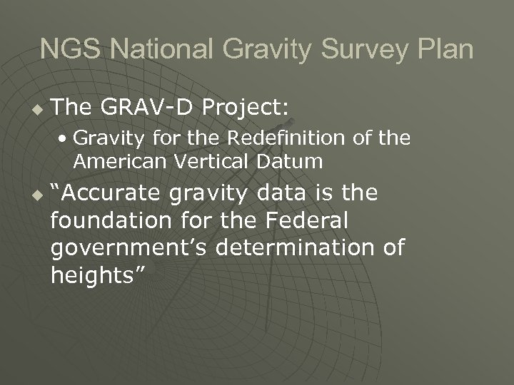 NGS National Gravity Survey Plan u The GRAV-D Project: • Gravity for the Redefinition