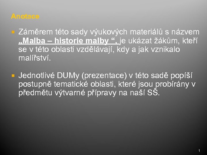 Anotace Záměrem této sady výukových materiálů s názvem „Malba – historie malby “, je