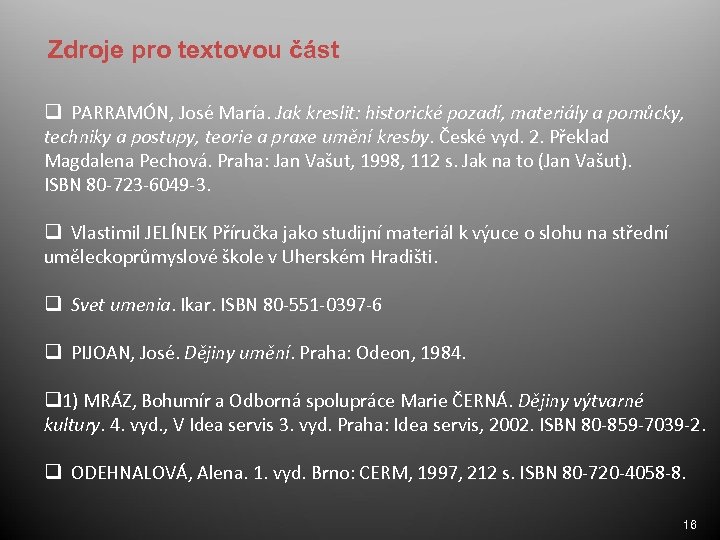 Zdroje pro textovou část q PARRAMÓN, José María. Jak kreslit: historické pozadí, materiály a