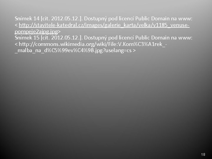 Snímek 14 [cit. 2012. 05. 12. ]. Dostupný pod licencí Public Domain na www: