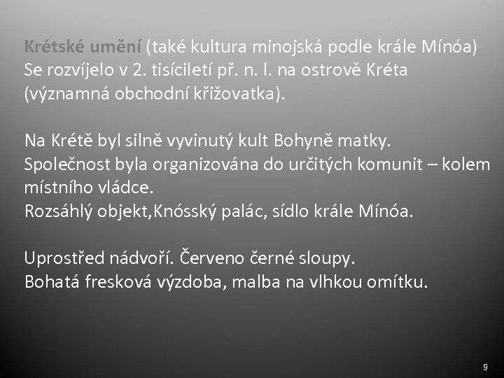 Krétské umění (také kultura minojská podle krále Mínóa) Se rozvíjelo v 2. tisíciletí př.