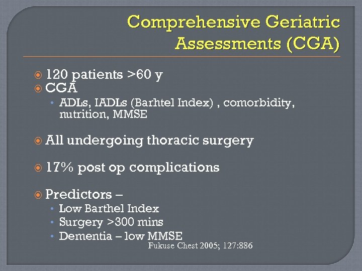 Comprehensive Geriatric Assessments (CGA) 120 patients CGA >60 y • ADLs, IADLs (Barhtel Index)