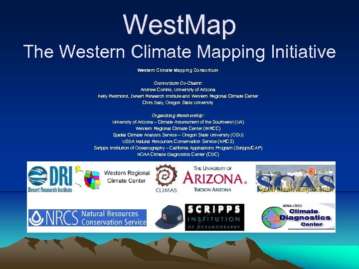 West. Map The Western Climate Mapping Initiative Western Climate Mapping Consortium Co-Chairs: Andrew Comrie,