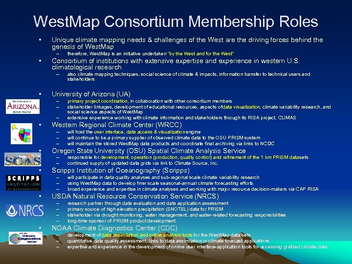 West. Map Consortium Membership Roles • Unique climate mapping needs & challenges of the