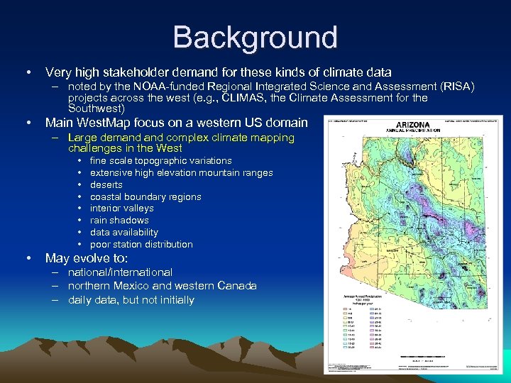 Background • Very high stakeholder demand for these kinds of climate data – noted