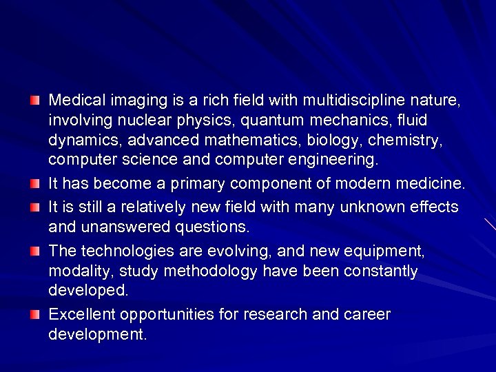 Medical imaging is a rich field with multidiscipline nature, involving nuclear physics, quantum mechanics,