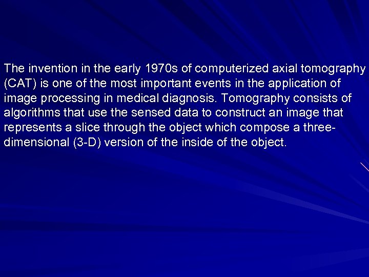 The invention in the early 1970 s of computerized axial tomography (CAT) is one