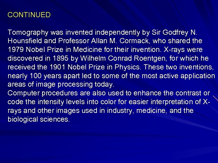 CONTINUED Tomography was invented independently by Sir Godfrey N. Hounsfield and Professor Allan M.