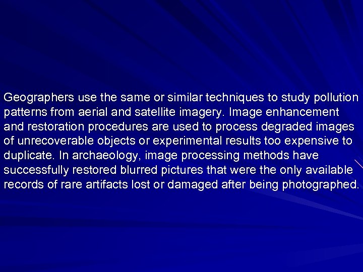 Geographers use the same or similar techniques to study pollution patterns from aerial and