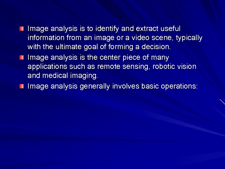 Image analysis is to identify and extract useful information from an image or a