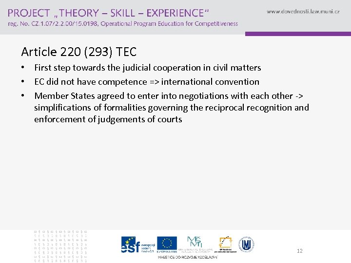 Article 220 (293) TEC • First step towards the judicial cooperation in civil matters