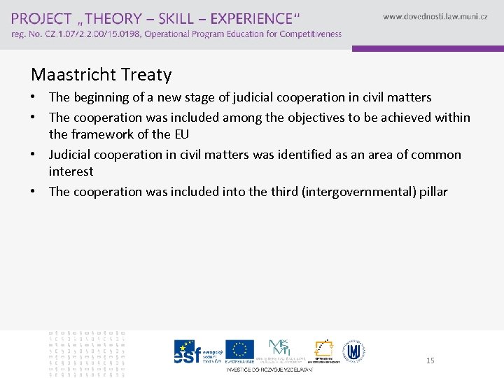 Maastricht Treaty • The beginning of a new stage of judicial cooperation in civil