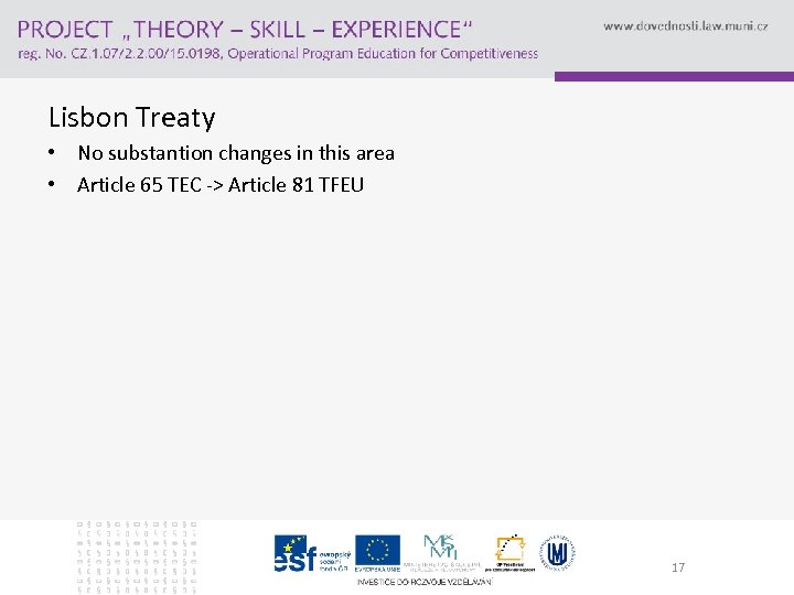 Lisbon Treaty • No substantion changes in this area • Article 65 TEC ->