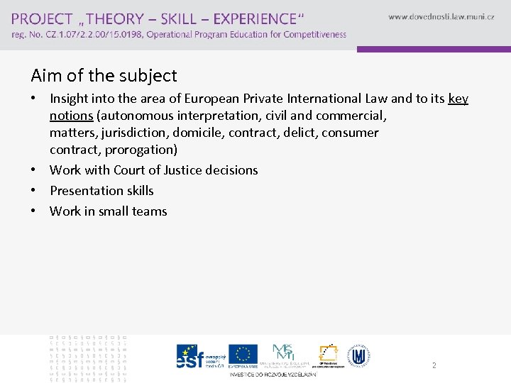 Aim of the subject • Insight into the area of European Private International Law