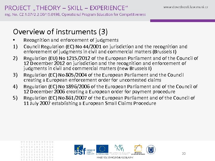 Overview of instruments (3) • 1) 2) 3) 4) 5) Recognition and enforcement of