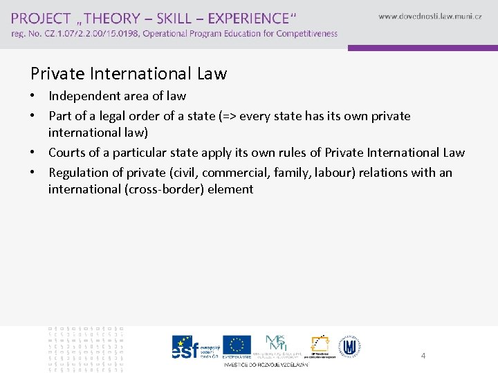 Private International Law • Independent area of law • Part of a legal order