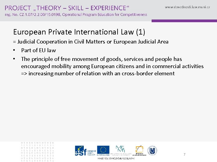 European Private International Law (1) = Judicial Cooperation in Civil Matters or European Judicial