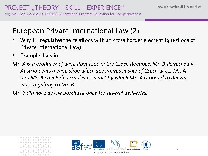 European Private International Law (2) • Why EU regulates the relations with an cross